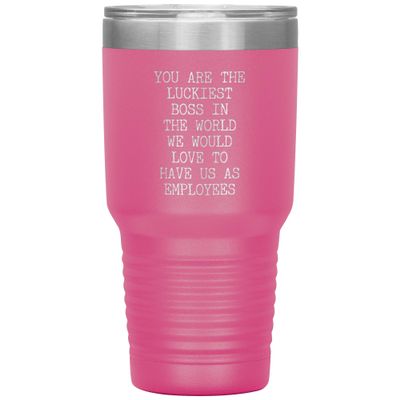 For Boss From Employees You are the Luckiest Boss in the World Tumbler Insulated Hot Cold Travel Coffee Cup BPA Free