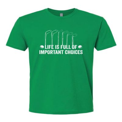 3X-Large Kelly Green Mens Life is Full of Important Choices Funny Golf Gift Deluxe Soft T-Shirt