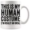 Funny Mug Joke Gag Gift - Womens This Is My Human Costume I'm Really An Orca Halloween Whale V-Neck T-Shirt 1003 11Oz Mugs Cups view 1