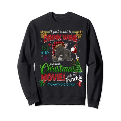 Drink Wine Watch Christmas Movies With My Frenchie Dog Women Sweatshirt