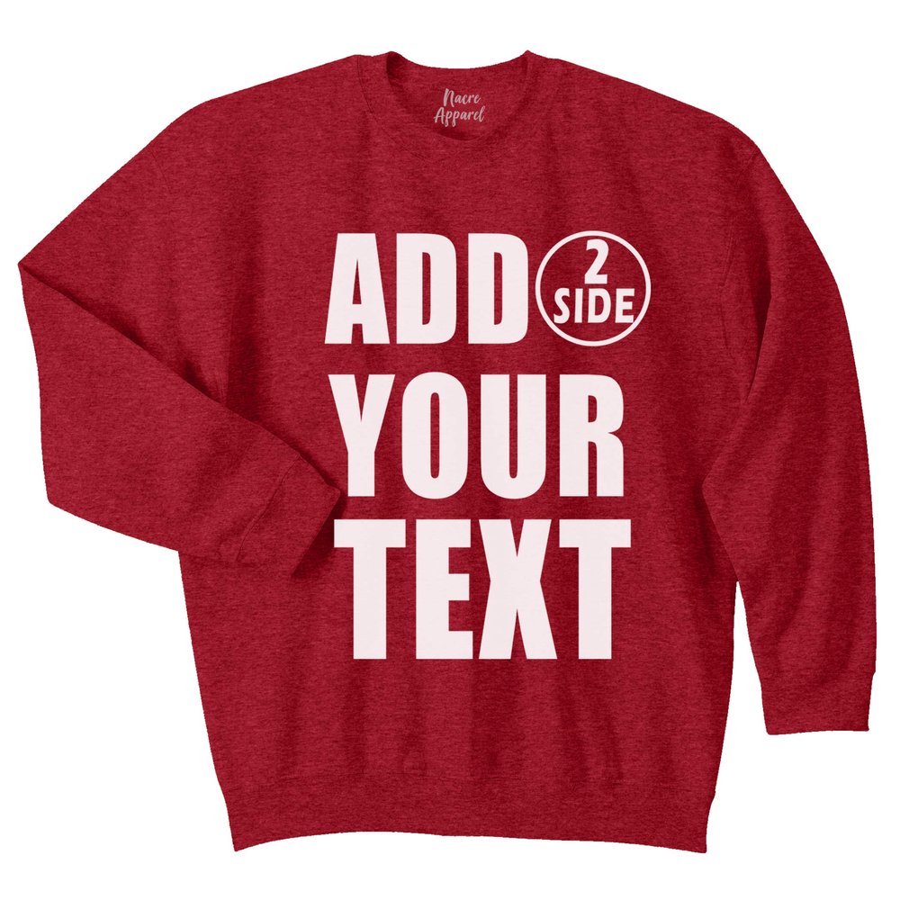 NACRE APPAREL Personalized Men Women Crewneck Add Your Own Text Front Back Side Custom Sweatshirt
