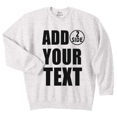NACRE APPAREL Personalized Men Women Crewneck Add Your Own Text Front Back Side Custom Sweatshirt Ash