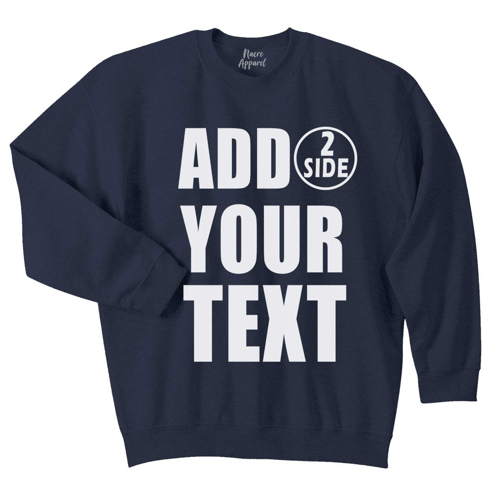 NACRE APPAREL Personalized Men Women Crewneck Add Your Own Text Front Back Side Custom Sweatshirt Navy