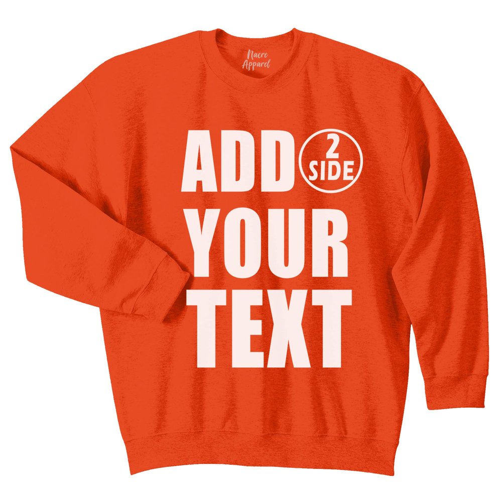 NACRE APPAREL Personalized Men Women Crewneck Add Your Own Text Front Back Side Custom Sweatshirt Orange