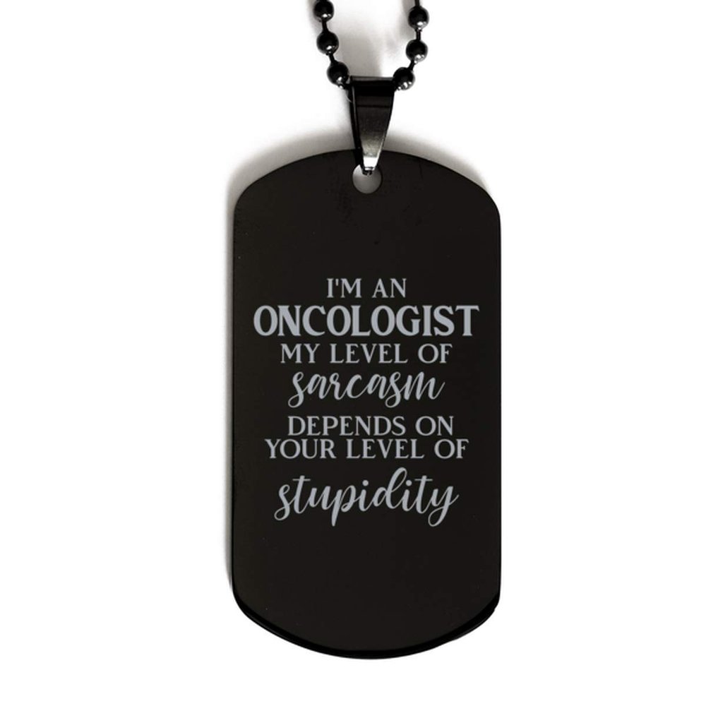 Mugart Oncologist Necklace Gifts Oncologist Dog tag Oncologist Gifts for Birthday or Christmas. Oncologist My Level of Sarcasm Depends on Your Level of Stupidity