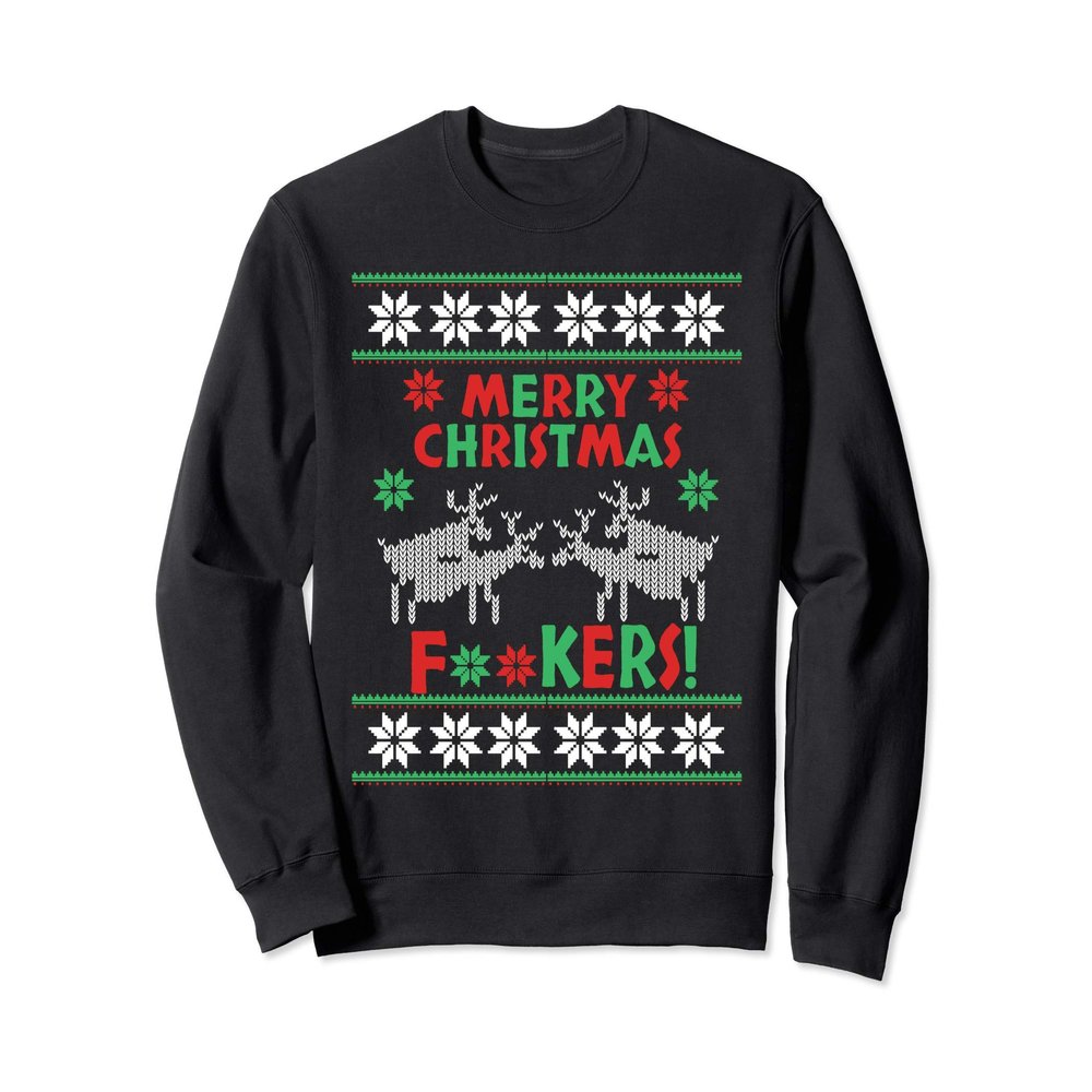 Funny Reindeer Ugly Sweater Merry Christmas Fuckers Sweatshirt
