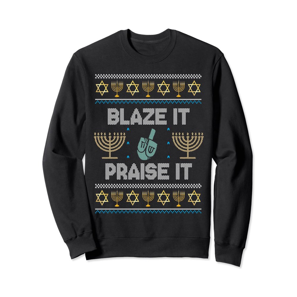 BLAZE IT PRAISE IT Ugly Hanukkah Sweater Chanukkah Hannukah Sweatshirt