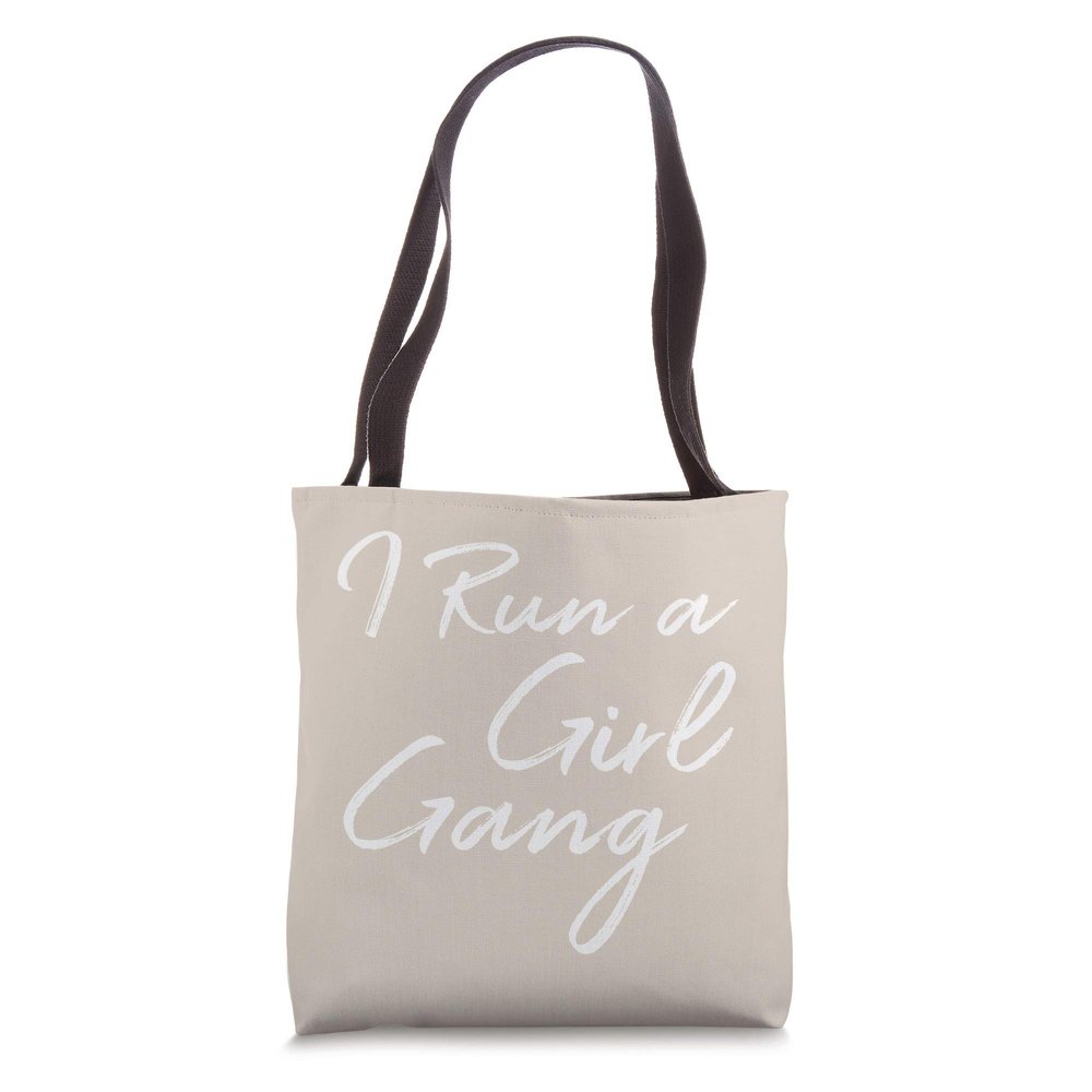 I Run A Girl Gang Shirt Funny Mother's Day Gift Christmas Tote Bag