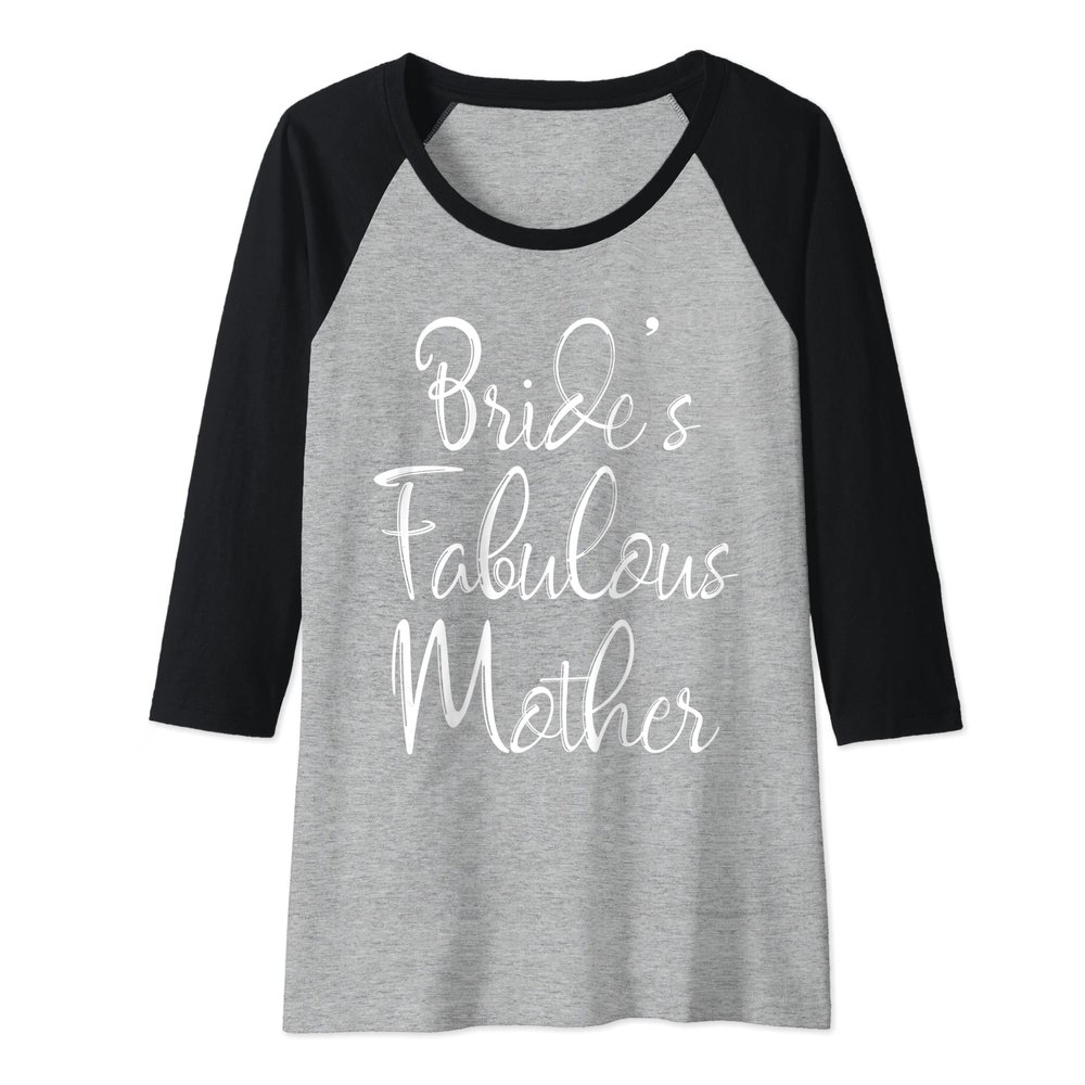 Womens Bride's Fabulous Mother Shirt Matching Family Bridal Party Raglan Baseball Tee