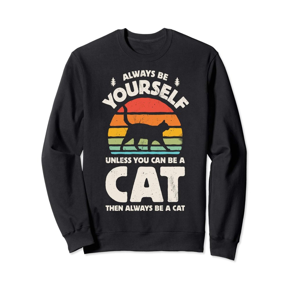 Cat Always Be Yourself Retro Vintage 60s 70s Men Women Funny Sweatshirt