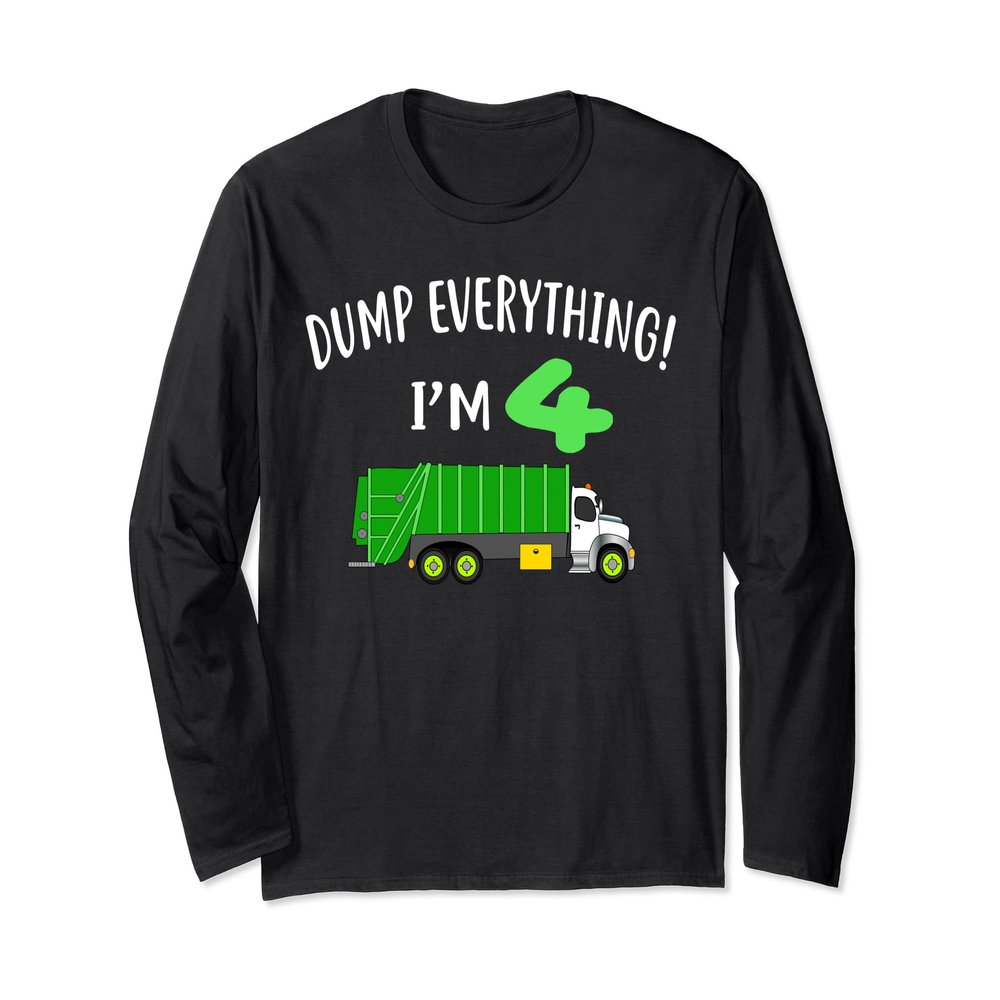 Dump Everything I'm 4 Design for kids Garbage Truck Birthday Long Sleeve T-Shirt