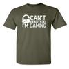 I'm Gaming Graphic Novelty Sarcastic Funny T Shirt M Military view 1