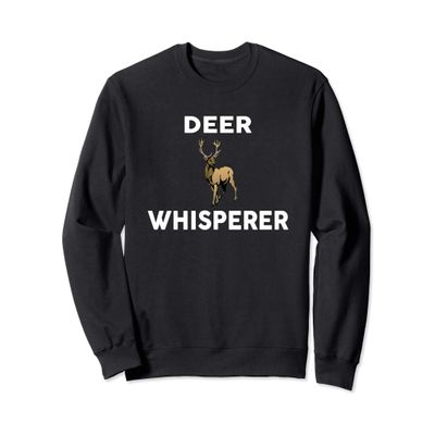 DEER Whisperer Design Novelty DEERS Sweatshirt