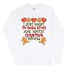 I Just Want to Bake Stuff and Watch Christmas Movies Long Sleeve T-Shirt Xmas White Small view 1