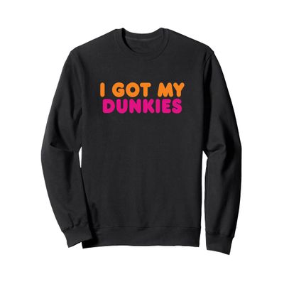 I Got My Dunkies Slang Coffee I've Got My Dunkies Boston Sweatshirt