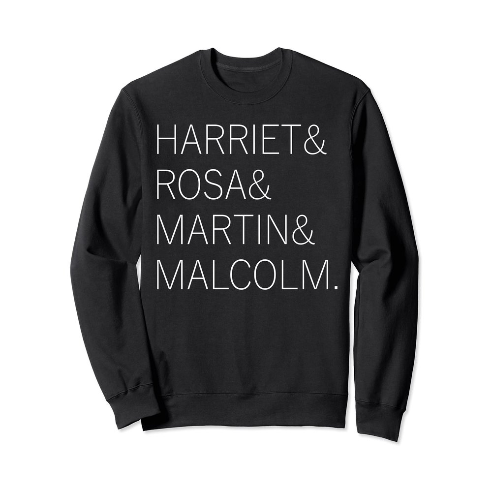 Harriet, Rosa, Martin, Malcolm | Black History | Juneteenth Sweatshirt