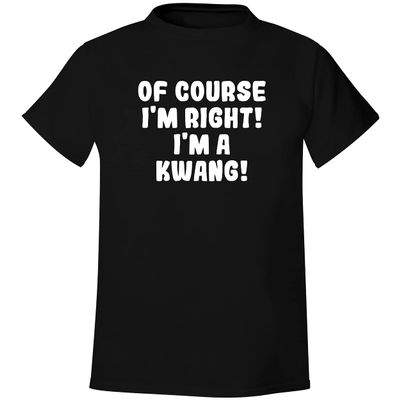 Of Course I'm Right! I'm A Kwang! - Men's Soft & Comfortable T-Shirt, Black, XX-Large