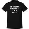 Of Course I'm Right! I'm A Ratz! - Men's Soft & Comfortable T-Shirt, Black, XX-Large view 1