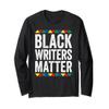 Black Writers Matter Shirt Black History Month Long Sleeve T-Shirt view 1