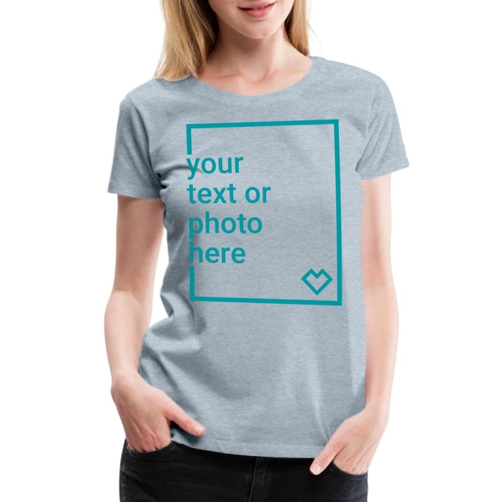 Spreadshirt Custom T-Shirt Add Your Own Text or Image Personalized Womens Premium T-Shirt, S, Heather ice Blue