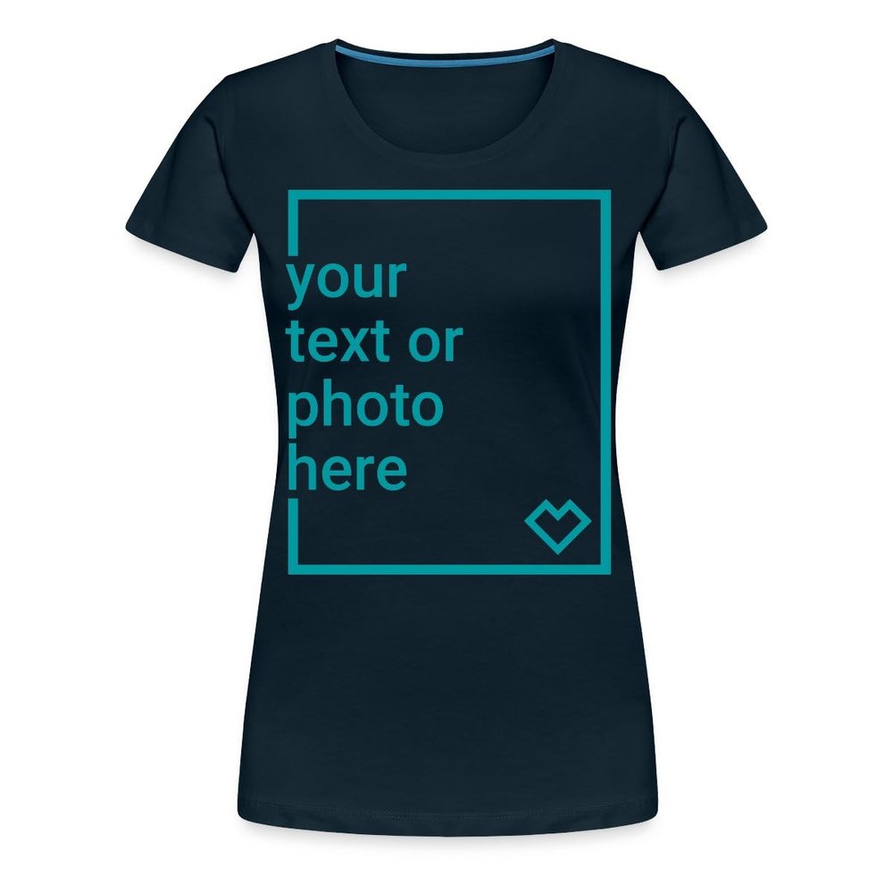 Spreadshirt Custom T-Shirt Add Your Own Text or Image Personalized Womens Premium T-Shirt, M, deep Navy