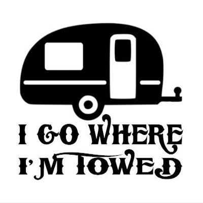 Check Custom Design I Go Where I'm Towed Decal - Multiple Sizes and Colors