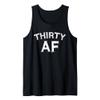 Thirty AF Shirt Men Women 30th Birthday Tank Top view 1