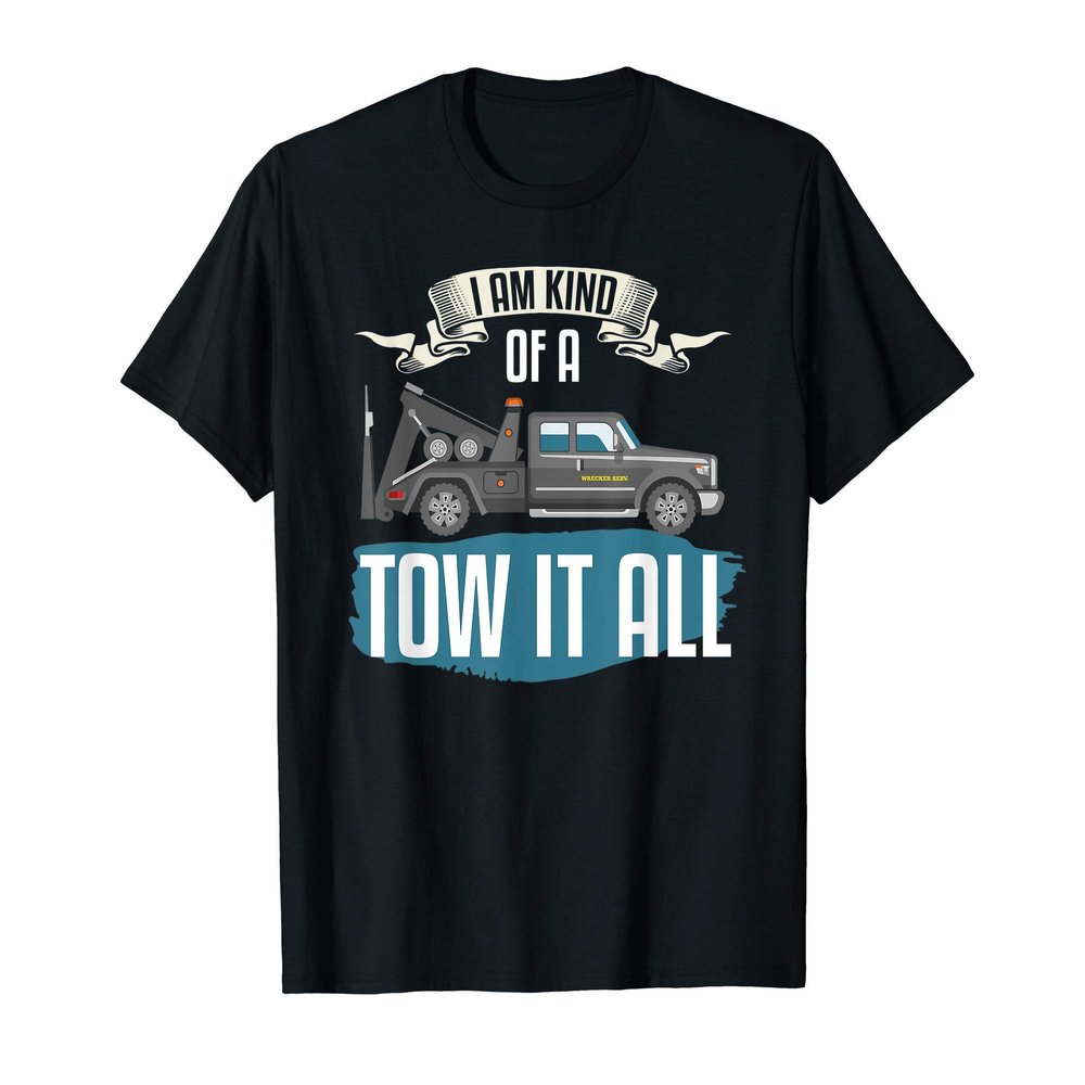 Tow Trucker Shirt Joke Towing Phrase Tow Truck Driver Gift T-Shirt