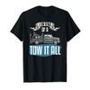 Tow Trucker Shirt Joke Towing Phrase Tow Truck Driver Gift T-Shirt view 1
