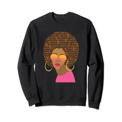 Unapologetically Dope African American Funny Afro Gift Women Sweatshirt