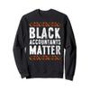 Black Accountants Matter Shirt Black History Month Gift Sweatshirt view 1