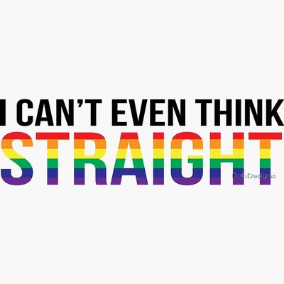 I Can't Even Think Straight Gay Lesbian LGBT Pride Sticker - Sticker - DIe Cut Vinyl - Bright Print Sticker