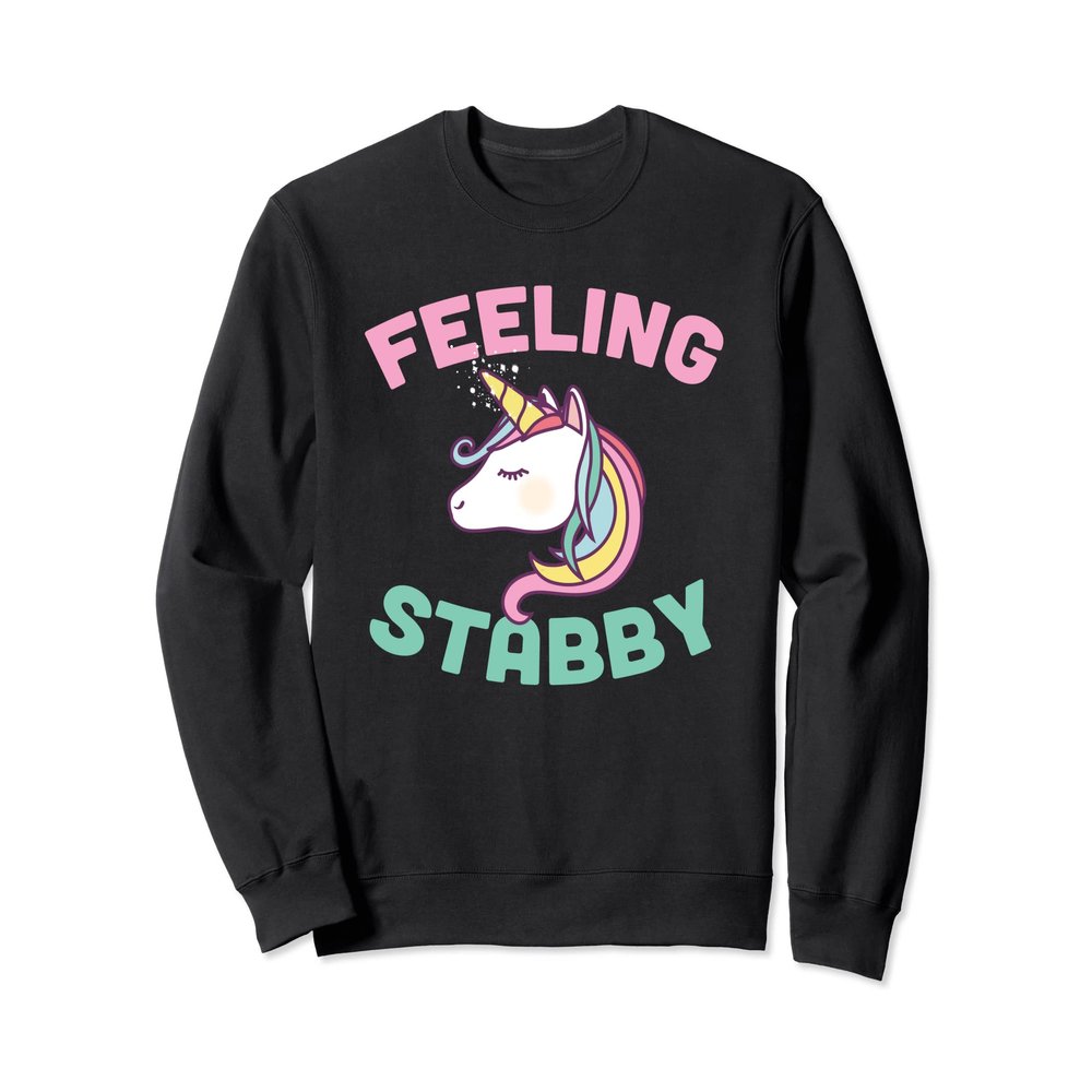 Cute Feeling Stabby Unicorn Funny Gift Sweatshirt