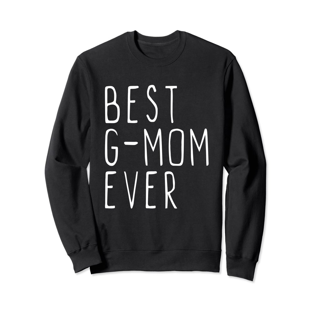 Best G-Mom Ever Cute Funny GMom Sweatshirt