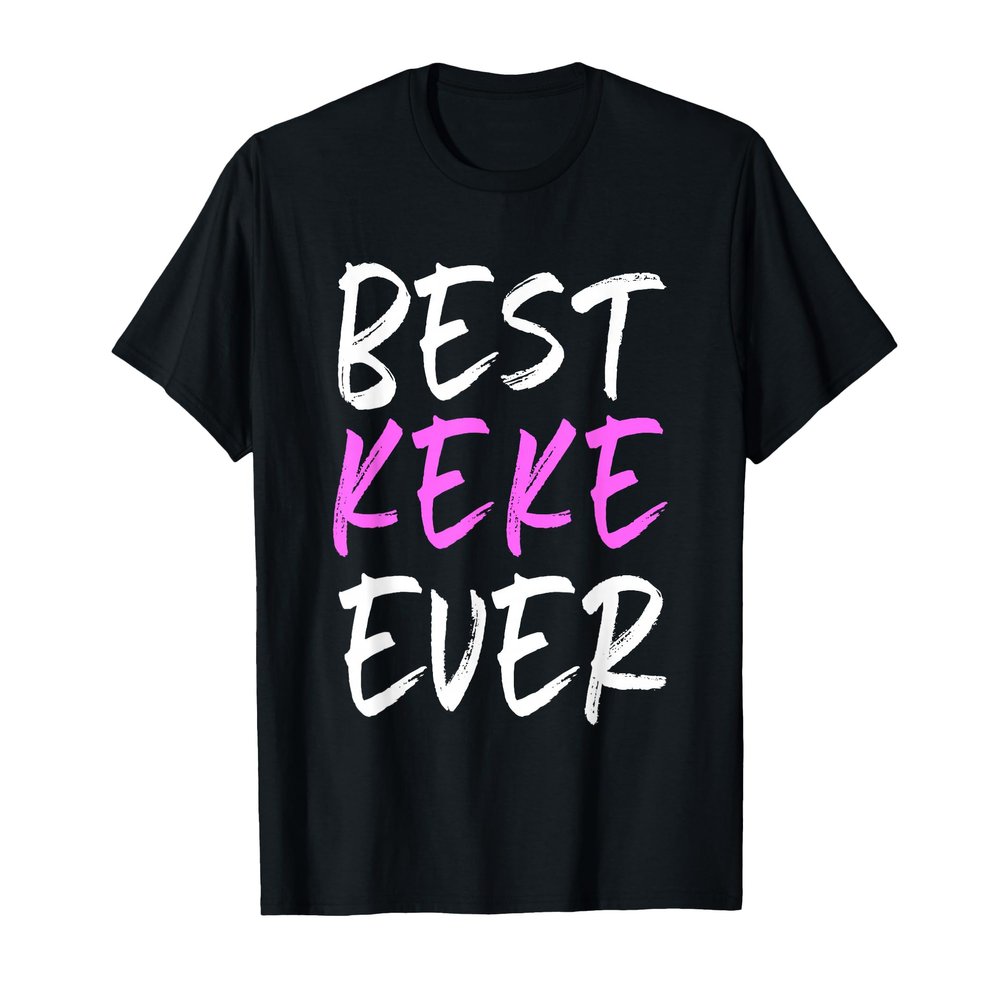 Best Keke Ever Family Cool Funny T-Shirt