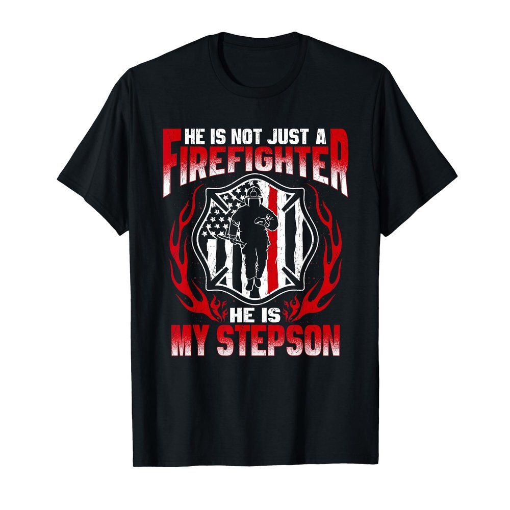 My Stepson Is A Firefighter Hero Proud Stepmom Stepdad Gifts T-Shirt