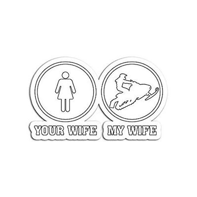 Your Wife My Snowmobile Funny Print Sticker - Sticks and Peels - Perfect for Bumpers