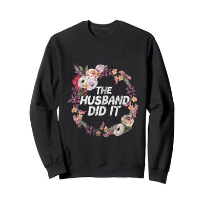 The Husband Did It True Crime Gift Sweatshirt