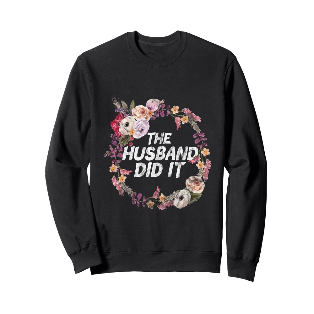 The Husband Did It True Crime Gift Sweatshirt