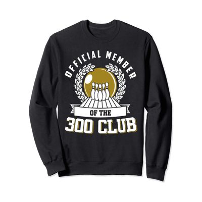 300 Club Bowling Shirt 300 Game Bowler Gift Sweatshirt