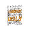 I Work Harder Than an Ugly Stripper Pole Dancing - Sticker - DIe Cut Vinyl - Bright Print Sticker view 1