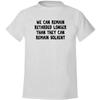 BH Cool Designs We Can Remain Retarded Longer Than You Can Remain Solvent - Men's Soft & Comfortable T-Shirt, White, XX-Large view 1