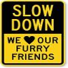 The Sign Studio - 18 x 24  Slow Down Sign: We ? Our Furry Friends view 1