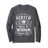 Scotch Goes In Wisdom Comes Out Funny Whiskey Lover Dad Gift Long Sleeve T-Shirt view 1