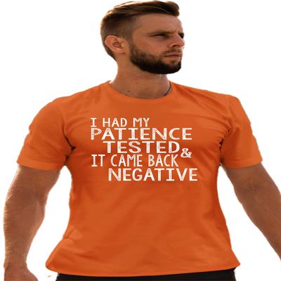 Go All Out XXXXX-Large Orange Adult I Had My Patience Tested & It Came Back Negative T-Shirt
