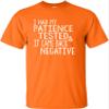 Go All Out XXXXX-Large Orange Adult I Had My Patience Tested & It Came Back Negative T-Shirt view 3
