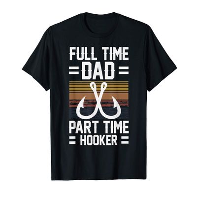 Mens Full Time DAD Part Time Hooker T-Shirt