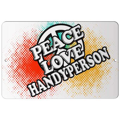 Makoroni - Peace Love HANDYPERSON - 12"x18" Aluminum Novelty Fun Street Sign, DesS92