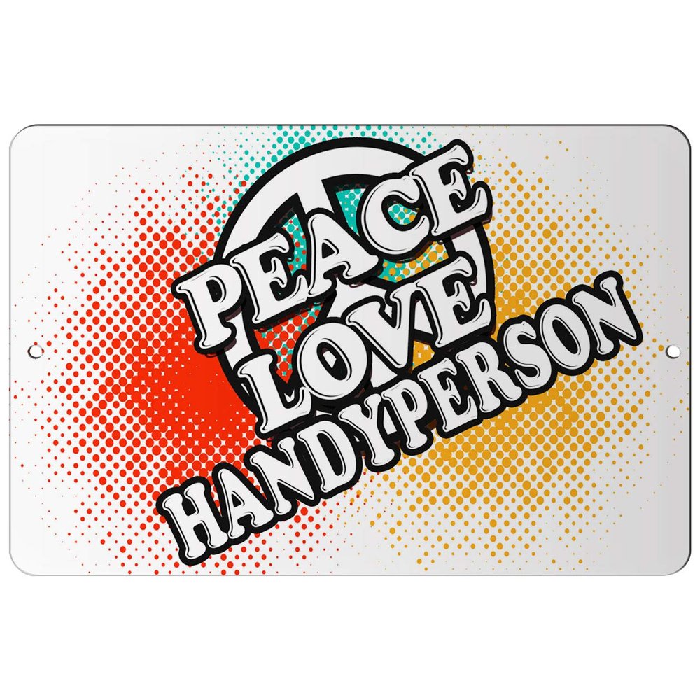 Makoroni - Peace Love HANDYPERSON - 12"x18" Aluminum Novelty Fun Street Sign, DesS92