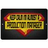Makoroni - Keep Calm I'm Almost A Production Manager Career - 12"x18" Aluminum Novelty Fun Street Sign, DesK58 view 1